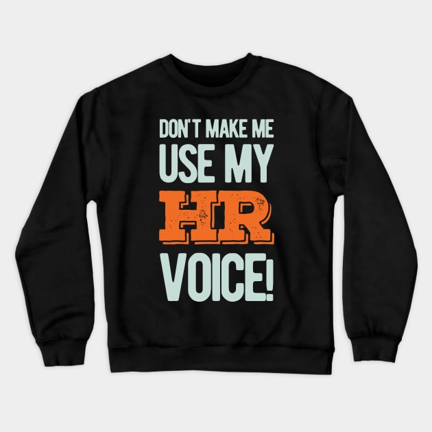 HR Human Resources Funny Gifts Crewneck Sweatshirt by Crea8Expressions